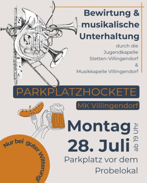Update: 
Wir müssen unsere Parkplatzhockete leider absagen.
Wir haben auf einen schönen Sommerabend gehofft, aber leider müssen wir eher mit kühlen Temperaturen und vermutlich sogar Regen rechnen.

Bevor wir uns in die Sommerpause verabschieden, möchten wir euch alle zu unserer letzten "Probe" vor dem Probelokal einladen. 
Unsere Parkplatzhockete gehört nun schon seit Jahren zu unseren festen Terminen im Kalender und wir freuen uns über alle die vorbeischauen. 
Für eine kleine Bewirtung ist wie immer gesorgt und an musikalischer Umrahmung mangelt es auf keinen Fall. 

Den Auftakt wird unsere Jugendkapelle Stetten-Villingendorf spielen. 

Auf ein paar tolle sommerliche Stunden! 

- Findet nur bei guter Witterung statt - 

#blasmusik #hockete #sommerpause #musikverbindet